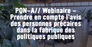 Webinaire PQN-A précarité fabrique politiques publiques
